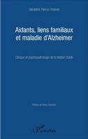 Aidants, liens familiaux et maladie d'Alzheimer, Clinique et psychopathologie de la relation d'aide