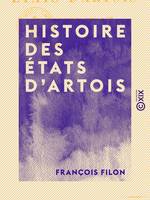 Histoire des états d'Artois - Depuis leur origine jusqu'à 1789
