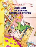 7, Geronimo Stilton T7 Mon nom est Stilton, Geronimo Stilton