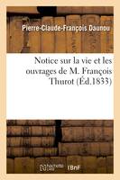 Notice sur la vie et les ouvrages de M. François Thurot