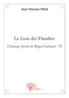 L'étrange destin de Roger Lachaud, 6, Le Lion des Flandres, L'étrange destin de Roger
 Lachaud - VI