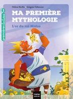 Ma première mythologie, 1, MA PREMIERE MYTHOLOGIE - T01 - MA PREMIERE MYTHOLOGIE - L'OR DU ROI MIDAS CP/CE1 6/7 ANS