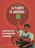 La planète tu sauveras !, Le petit livre vert de l'écologie bête et méchante