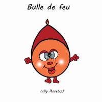 Collection Les bulles de Lilly Rosebud, 3, Bulle de feu