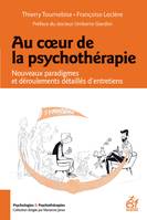 Au cœur de la psychothérapie, Nouveaux paradigmes et déroulements détaillés d’entretiens