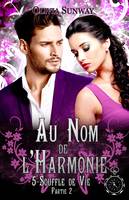 Au Nom de l'Harmonie, tome 5 : Souffle de Vie Partie 2, Romance paranormale - fantasy urbaine - bit lit