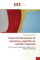 Traces d'interactions et processus cognitifs en activité conjointe, Le cas d'une co-rédaction médiée par un artefact numérique