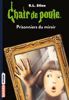 4, Chair de poule , Tome 04, Prisonniers du miroir