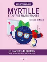 Myrtille et autres fruits rouges, Un concentré de bienfaits pour votre santé et votre beauté
