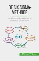 De Six Sigma-methode, Het verhogen van de kwaliteit en consistentie van uw bedrijf