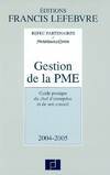 Gestion de la pme 2004/2005 : Guide pratique du chef d'entreprise et de son conseil, guide pratique du chef d'entreprise et de son conseil