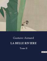 LA BELLE RIVIERE, Tome II