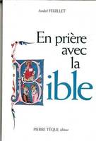 En prière avec la Bible - Approfondissement scripturaire de quelques aspects fondamentaux de la vie chrétienne : retraite de vie chrétienne, approfondissement scripturaire de quelques aspects fondamentaux de la vie chrétienne