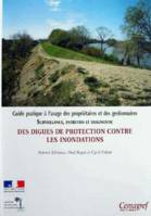 Surveillance, entretien et diagnostic des digues de protection contre les inondations, Guide pratique à l'usage des propriétaires et des gestionnaires