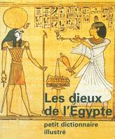 dieux de l egypte, petit dictionnaire illustré