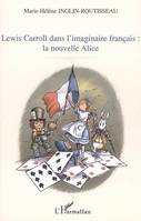 Lewis Carroll dans l'imaginaire français: la nouvelle Alice, la nouvelle Alice