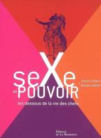 SEXE ET POUVOIR : LES DESSOUS DE LA VIE DES CHEFS, les dessous de la vie des chefs