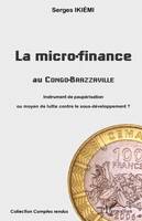 La micro-finance au Congo-Brazzaville, Instrument de paupérisation ou moyen de lutte contre le sous-développement ?