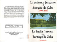 La présence française à Santiago de Cuba (1800-1868), 1800-1868