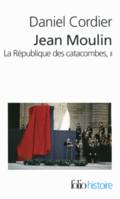 II, Jean Moulin (Tome 2), La République des catacombes