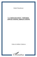 La créolisation : théorie, applications, implications, théorie, applications, implications