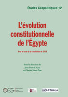 L'évolution constitutionnelle de l'Égypte - avec le texte de la Constitution de 2014