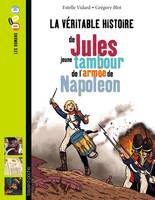 La véritable histoire de Jules, jeune tambour dans l'armée de Napoléon