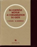 DU CONTROLE MOTEUR A L ORGANISATION DU GESTE