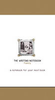 The writing notebook: family the notebook for your next book