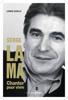 Serge Lama, Chanter pour vivre