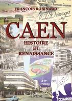 Caen, Histoire & renaissance