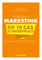 Pratiquer le marketing en 10 cas d'entreprises, Renault, La Box des Chefs, Lacoste...