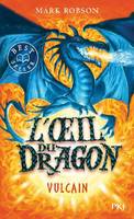 L'oeil du dragon, 1, Vulcain