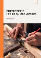 Ébénisterie, Les premiers gestes