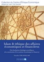 Islam & éthique des affaires économiques et financières, Des fondations théologico-juridiques à la constitution d’un système économique et financier