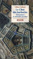 Le choc des barbaries - terrorismes et désordre mondial, terrorismes et désordre mondial