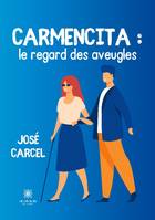 Carmencita : le regard des aveugles