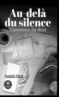 Au-delà du silence, L'intention du désir