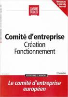 Comité d'entreprise, Création. Fonctionnement. Le comité d'entreprise européen. Septembre 2008.