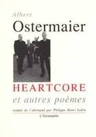 Heartcore et autres poèmes, et autres poèmes