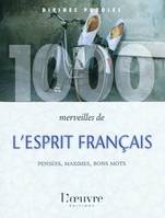 1000 merveilles de l'esprit français / pensées, maximes, bons mots