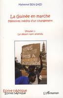 Volume 1, Le départ tant attendu, La Guinée en marche, Mémoires inédits d'un changement - Volume 1 : Le départ tant attendu