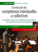 Construire les compétences individuelles et collectives, Le modèle : agir et réussir avec les compétences. Les réponses à 100 questions.