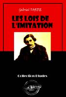 Les lois de l'imitation [édition intégrale revue et mise à jour], édition intégrale