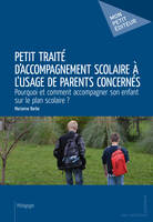 Petit traité d'accompagnement scolaire à l'usage de parents concernés, Pourquoi et comment accompagner son enfant sur le plan scolaire ?