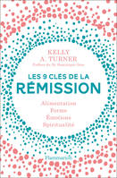 Les 9 clés de la rémission, Alimentation, Forme, Émotions, Spiritualité