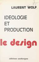 Idéologie et production : le design
