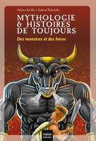 1, MYTHOLOGIE ET HISTOIRES DE TOUJOURS - T01 - MYTHOLOGIE ET HISTOIRES DE TOUJOURS - DES MONSTRES ET DE