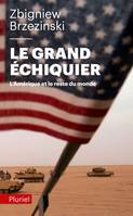 Le grand échiquier / l'Amérique et le reste du monde