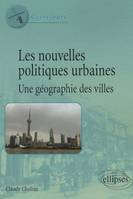 Les nouvelles politiques urbaines, une géographie des villes, une géographie des villes